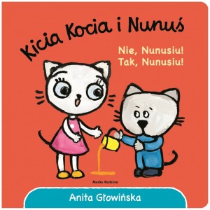 Kicia Kocia i Nunuś - Nie Nunusiu! Tak Nunusiu! (Z1749)